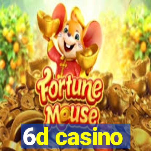 6d casino